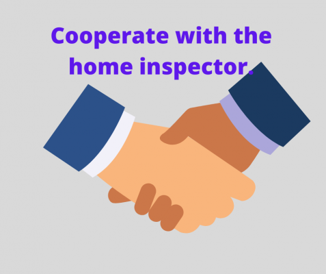 Cooperate with the home inspector.