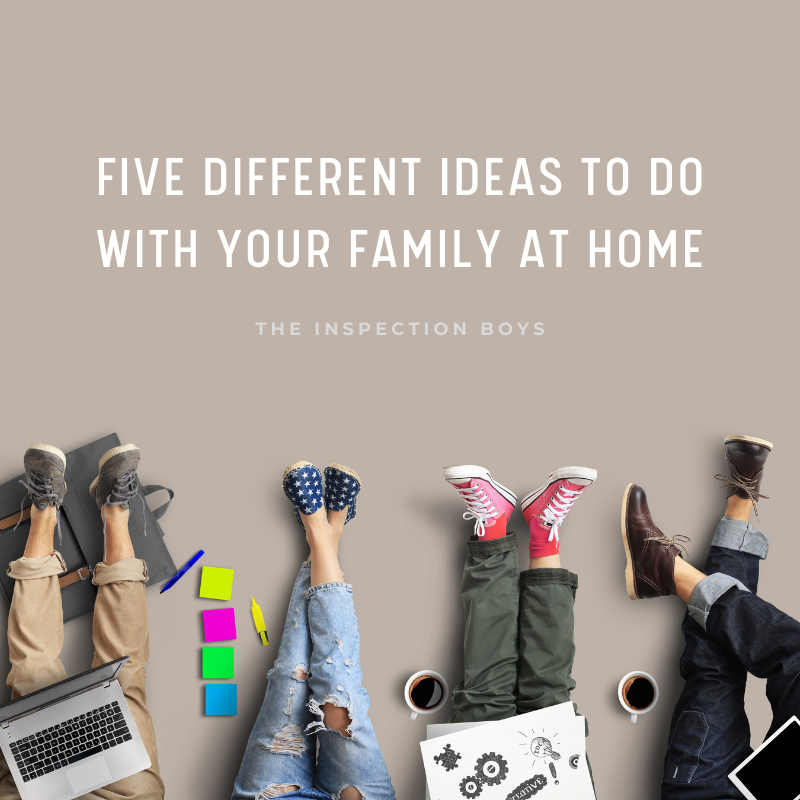 Five Different Idea to Do with Your Family at Home