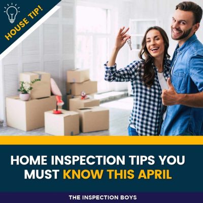 HOME INSPECTION TIPS APRIL