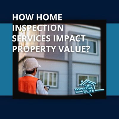 How Home Inspection Services Impact Property Value?