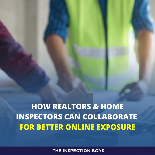 How Realtors & Home Inspectors Can Collaborate for Better Online Exposure